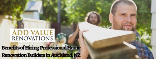 Benefits of Hiring Professional Home Renovation Builders in Auckland, NZ