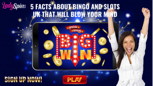 5 Facts about Bingo and Slots UK That Will Blow Your Mind