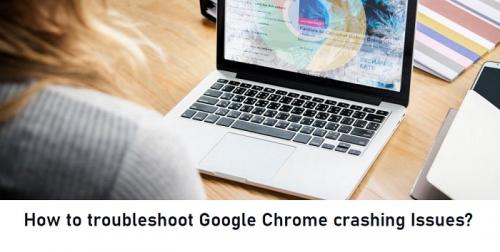 How to troubleshoot Google Chrome crashing Issues