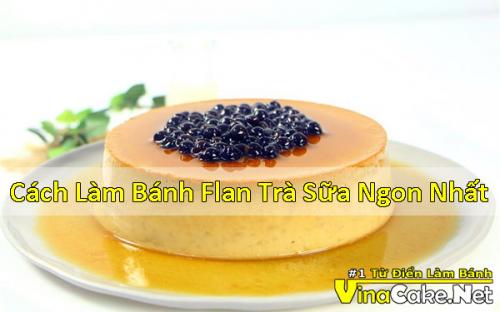 cach-lam-banh-flan-tra-sua-ngon-nhat