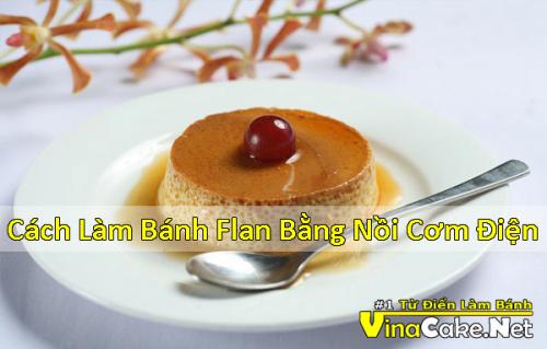 cach-lam-banh-flan-bang-noi-com-dien