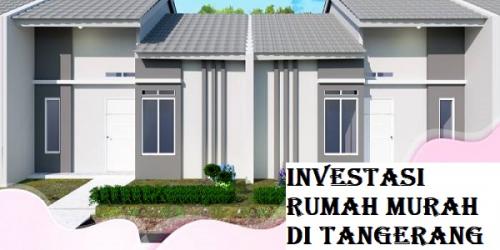 Investasi Rumah Murah di Tangerang