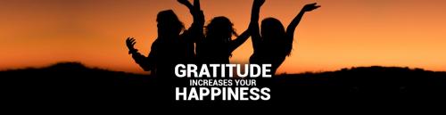 GRATITUDE INCREASES YOUR HAPPINESS