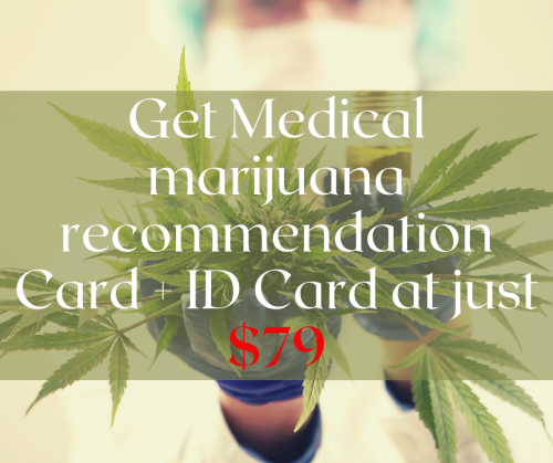 Get Medical marijuana recommendation Card + ID Card at just $79