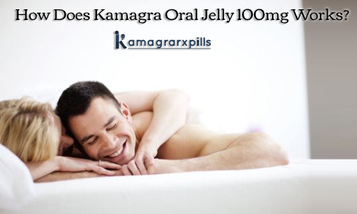 How-Does-Kamagra-Oral-Jelly-100mg-Works
