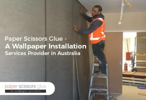 Paper Scissors Glue - A Wallpaper Installation Services Provider in Australia