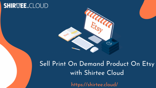 Sell Print On Demand Product On Etsy with Shirtee Cloud