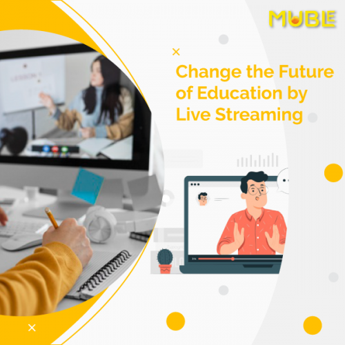 Change the Future of Education by Live Streaming