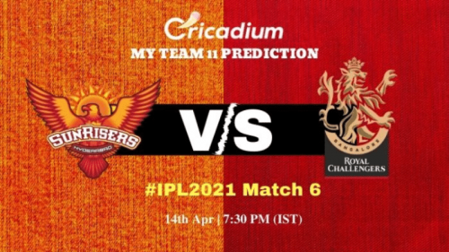 SRH vs RCB Myteam11 Prediction and best Pick for Today IPL 2021 Match 6 â€“ April 13th, 2021