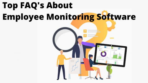 Top FAQ's About Employee Monitoring Software (2)