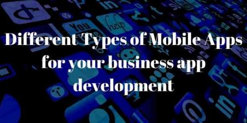 Different Types of Mobile Apps for your business-vervelogic