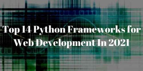 Top 14 Python Frameworks for Web Development In 2021