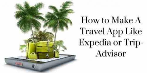 How to Make A Travel App Like Expedia or TripAdvisor