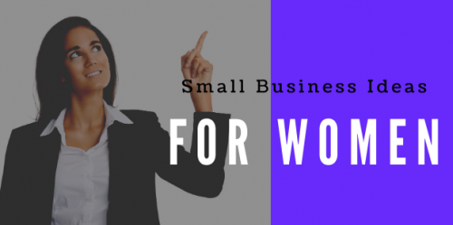 Small business ideas for women entrepreneurs in 2020