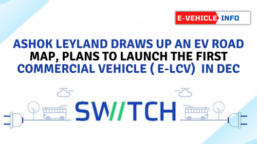 Ashok Leyland draws up an EV road map, plans to launch the first Commercial Vehicle ( e-LCV) in Dec