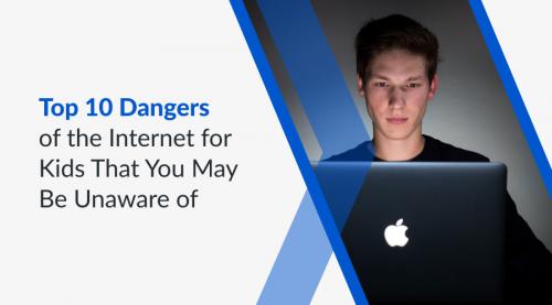 top-10-dangers-of-the-internet-for-kids