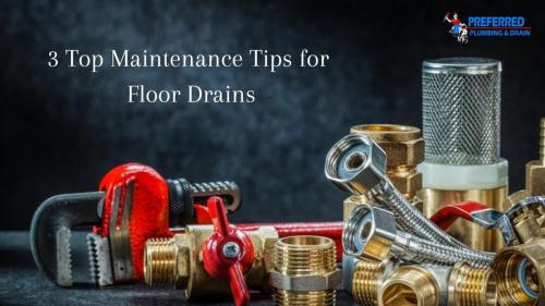 3 Top Maintenance Tips for Floor Drains