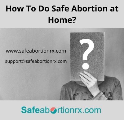 How To Do Safe Abortion at Home