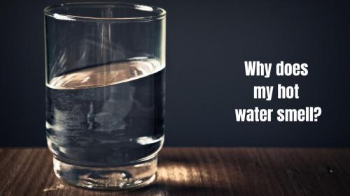 Why does my hot water smell?
