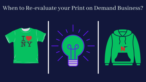 When to Re-evaluate your Print on Demand Business