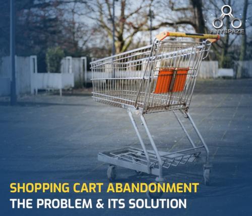 Shopping Cart Abandonment- The Problem & Its Solution