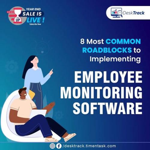 8 Common Roadblocks to implementing Employee Monitoring Software