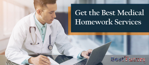 Get the Best Medical Homework Services