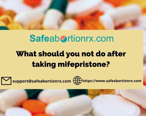 What should you not do after taking mifepristone