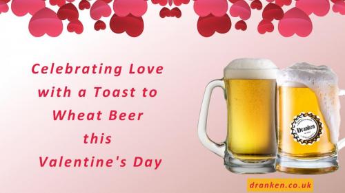 Celebrating Love with a Toast to Wheat Beer this Valentine's Day