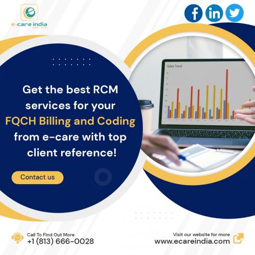 Get the best RCM services for your FQCH Billing and CodingÂ  from Ecare with top Client reference