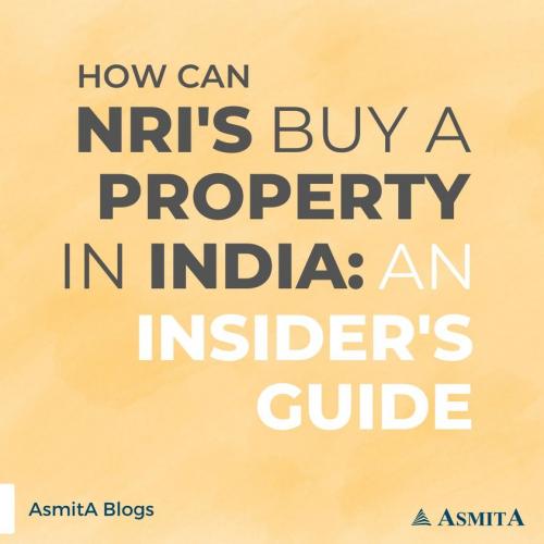 NRIs Buy Property in India - Hassle-free Property Deals - Asmita India Realty