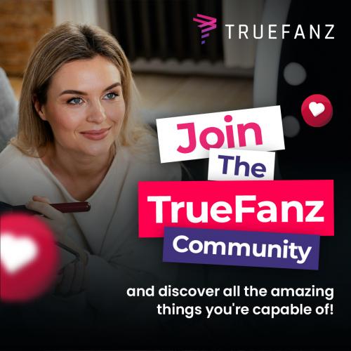 Join the TrueFanz community and discover all the amazing things you're capable of