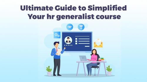 Ultimate Guide to Simplified Your hr generalist course