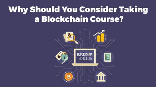 Why Should You Consider Taking a Blockchain Course?