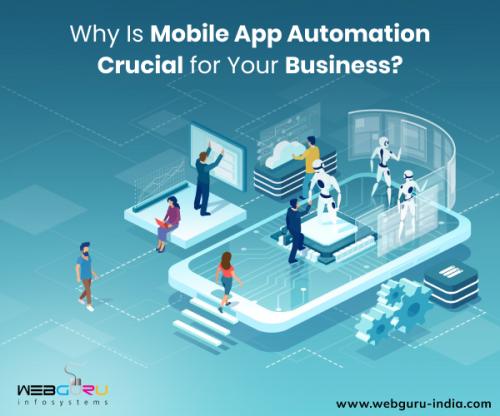 Why Is Mobile App Automation Crucial for Your Business