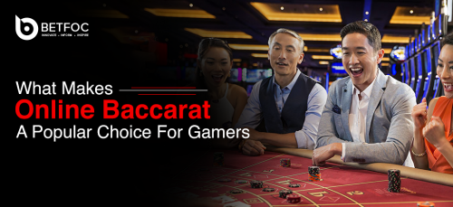What Makes Online Baccarat A Popular Choice For Gamers
