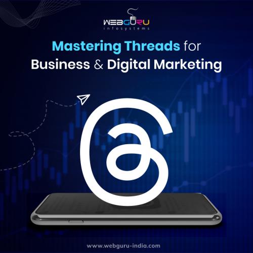 Mastering Threads for Business and Digital Marketing