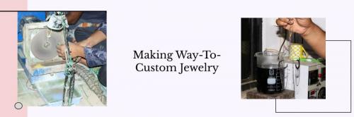 Custom Jewelry Making