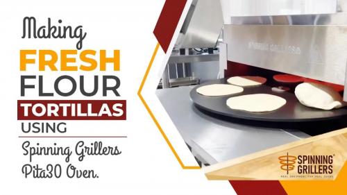 Fresh Flour Tortillas with Spinning Grillers Pita30 Oven