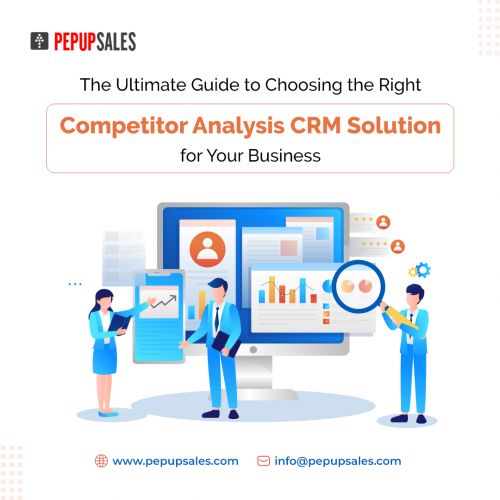 The Ultimate Guide to Choosing the Right Competitor Analysis CRM Solution for Your Business