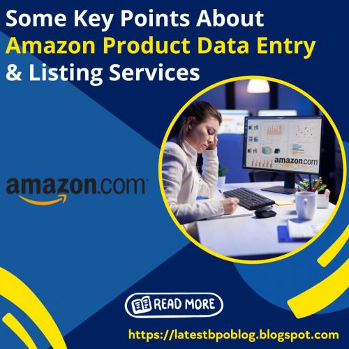 Some Key Points about Amazon Product Data Entry & Listing Services 1