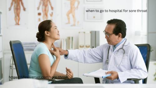 When to Go to Hospital for Sore Throat