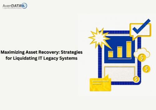 Maximizing Asset Recovery- Strategies for Liquidating IT Legacy Systems