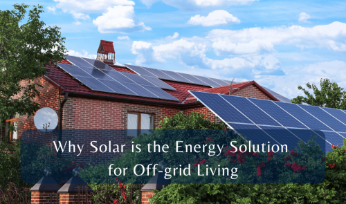 Article 8 - Why Solar is the Energy Solution for Off-grid Living