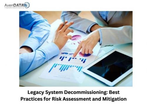 Legacy System Decommissioning- Best Practices for Risk Assessment and Mitigation