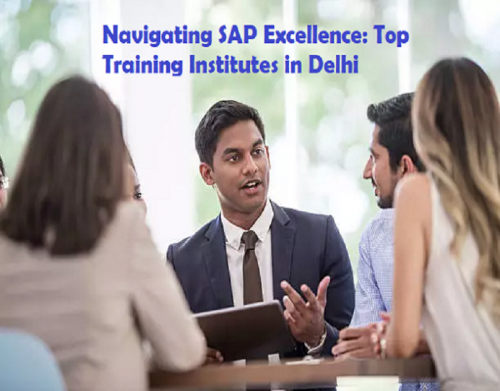 Navigating SAP Excellence: Top Training Institutes in Delhi