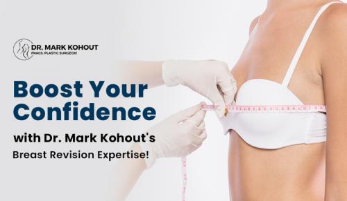 Boost Your Confidence with Dr. Mark Kohout's Breast Revision Expertise!