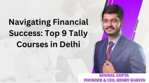 Navigating Financial Success: Top 9 Tally Courses in Delhi