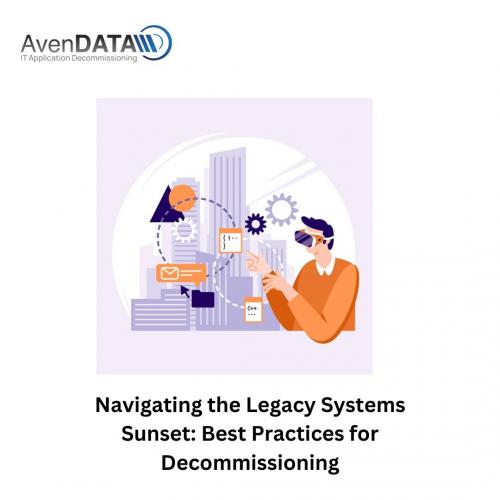 Navigating the Legacy Systems Sunset Best Practices for Decommissioning