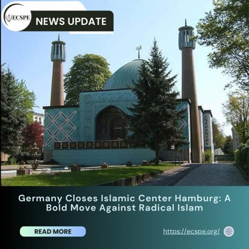 Germany Closes Islamic Center Hamburg: A Bold Move Against Radical Islam